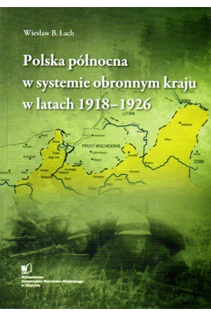 Wiesław B. Łach, Polska północna w systemie obronnym kraju w latach 1918-1926